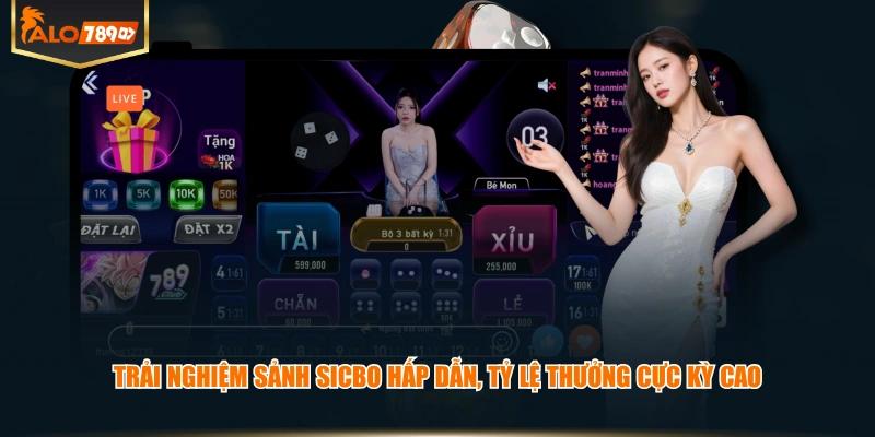 Trải nghiệm sảnh Sicbo hấp dẫn, tỷ lệ thưởng cực kỳ cao